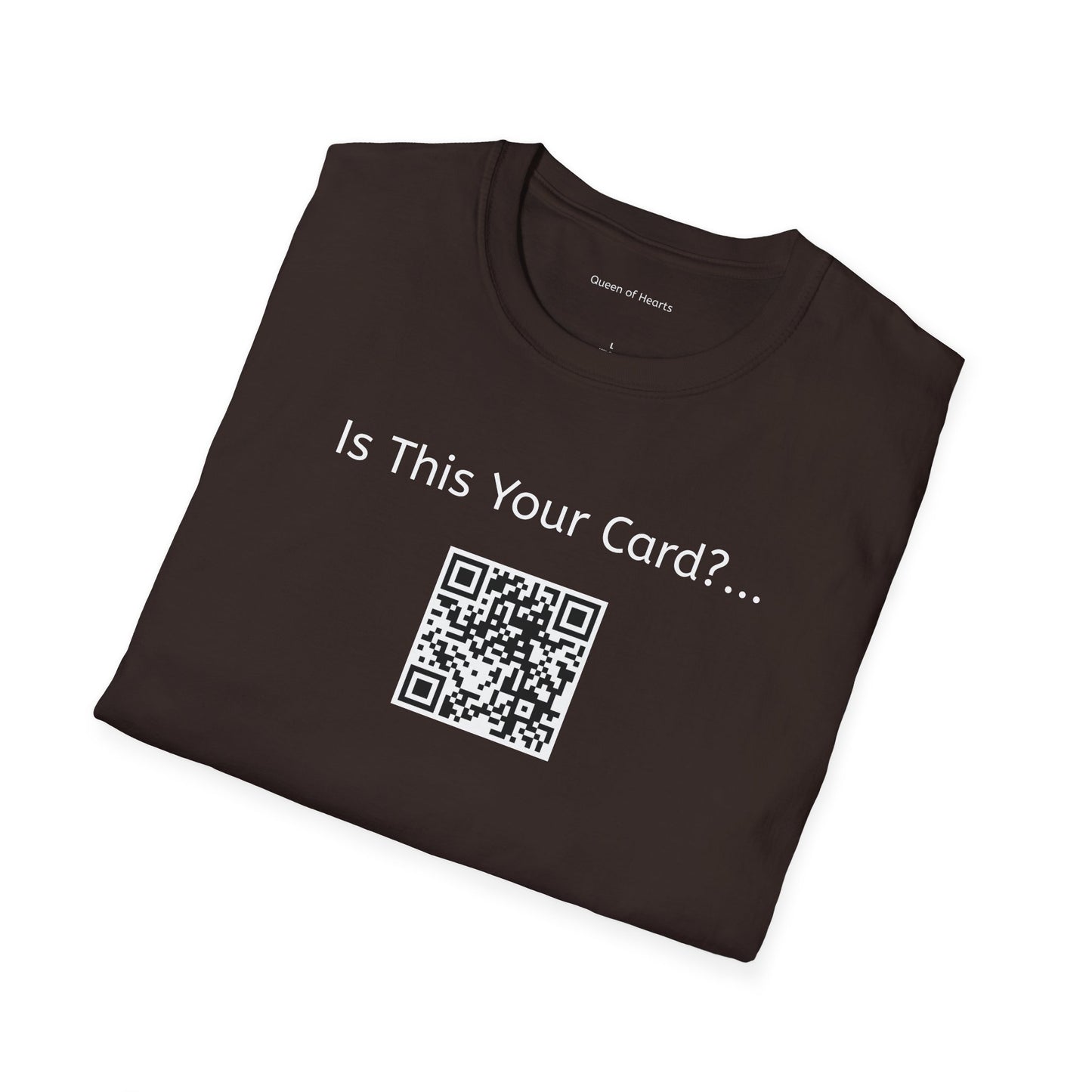 Is This Your Card? - QR Code - Queen of Hearts - Unisex Softstyle T-Shirt