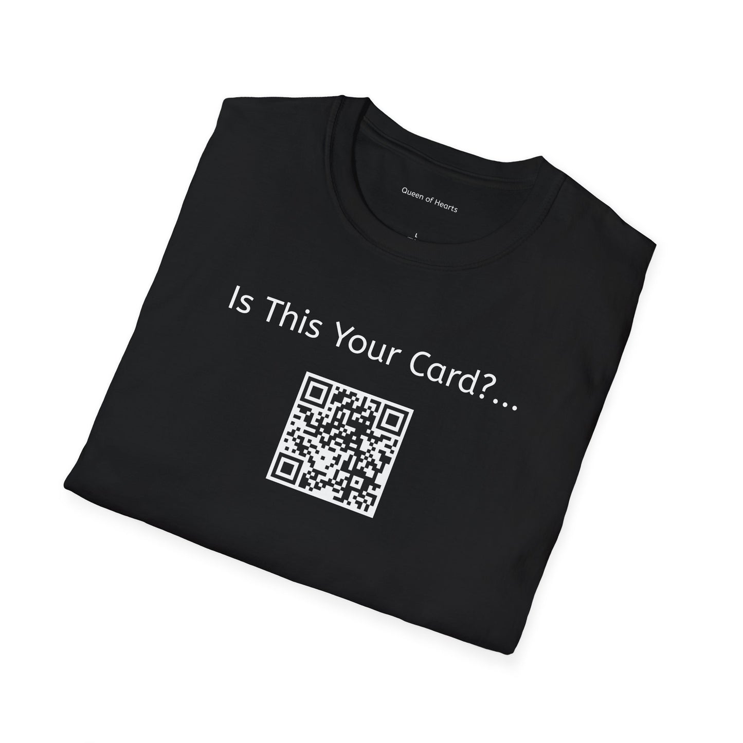 Is This Your Card? - QR Code - Queen of Hearts - Unisex Softstyle T-Shirt